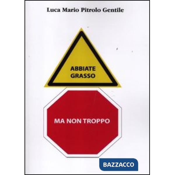 Abbiate grasso... ma non troppo