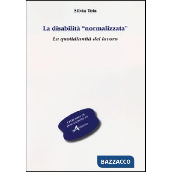 Disabilità «normalizzata». La quotidianità del lavoro (La)