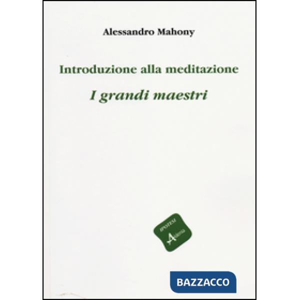 Introduzione alla meditazione. I grandi maestri