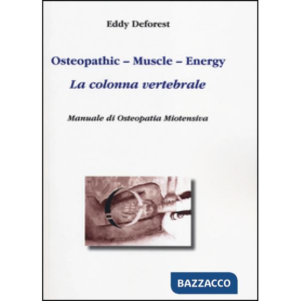 Osteopathic, muscle, energy. La colonna vertebrale. Manuale di osteopatia miotensiva