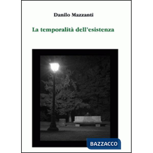 Temporalità dell'esistenza. Ediz. illustrata (La)