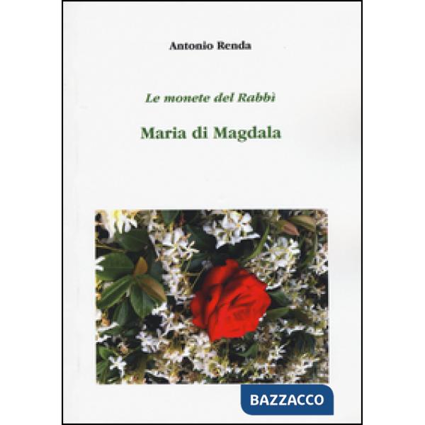 Monete del Rabbì. Maria di Magdala (Le)