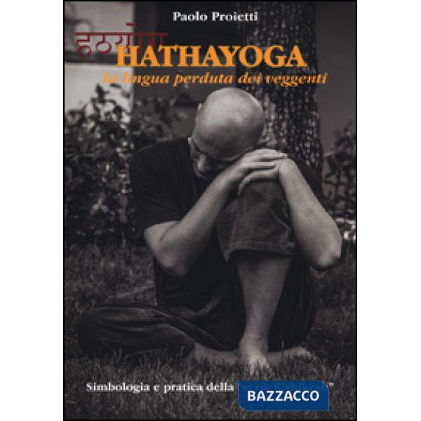 Hatha yoga. La lingua perduta dei veggenti
