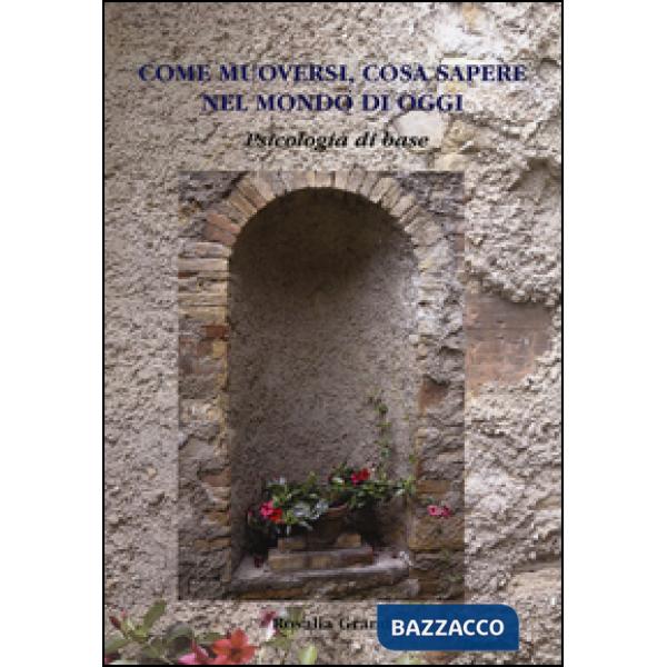 Come muoversi e cosa sapere nel mondo di oggi. Psicologia di base
