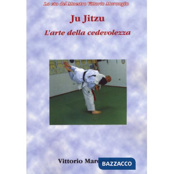 Ju jitsu. L'arte della cedevolezza