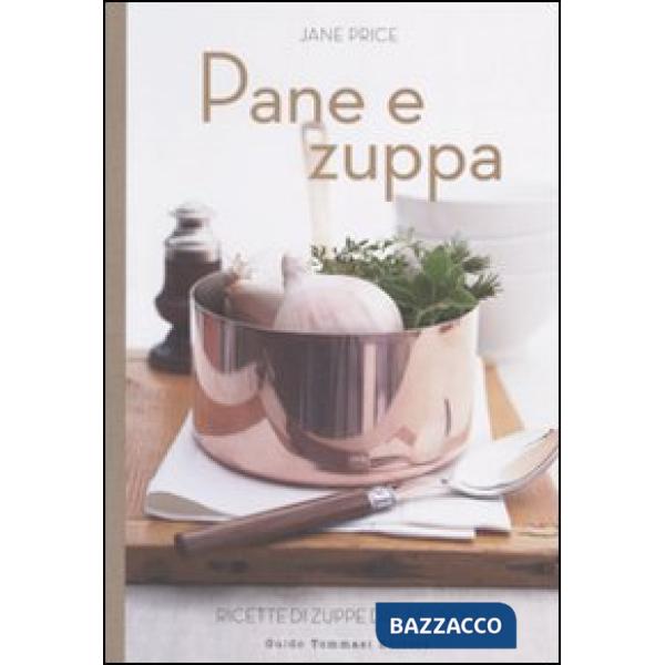 Pane e zuppa. Ricette di zuppe dal mondo