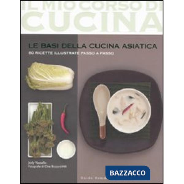 Basi della cucina asiatica. 80 ricette illustrate passo a passo. Ediz. illustrat