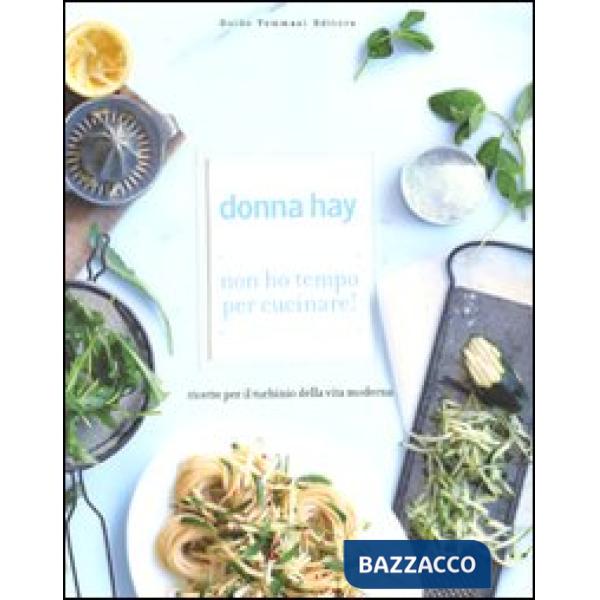 Non ho tempo per cucinare! Ricette per il turbinio della vita moderna