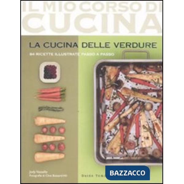 Cucina delle verdure. 84 ricette illustrate passo a passo. Ediz. illustrata (La)