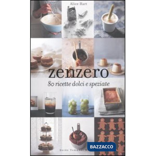 Zenzero. 80 ricette dolci e speziate
