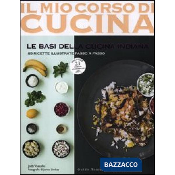 Basi della cucina indiana. 85 ricette illustrate passo a passo. Include 25 ricet