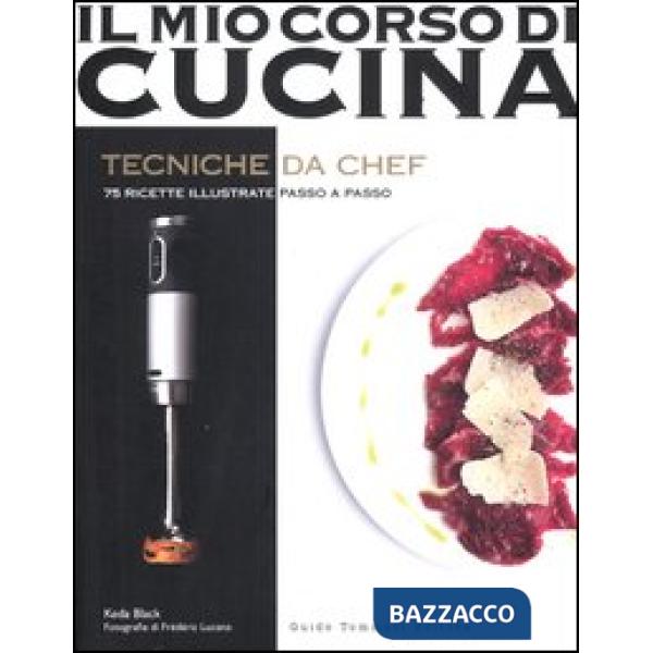Tecniche da chef. 75 ricette illustrate passo a passo