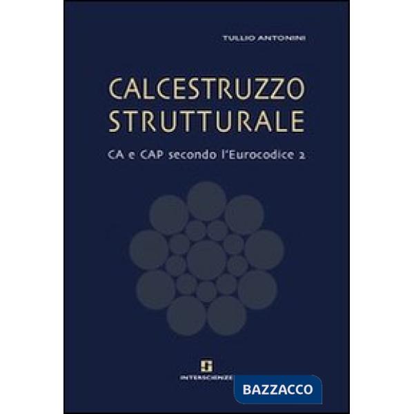 Calcestruzzo strutturale. CA e CAP secondo l'Eurocodice 2