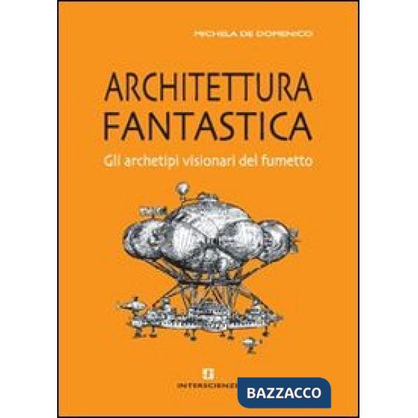 Architettura fantastica. Gli archetipi visionari del fumetto