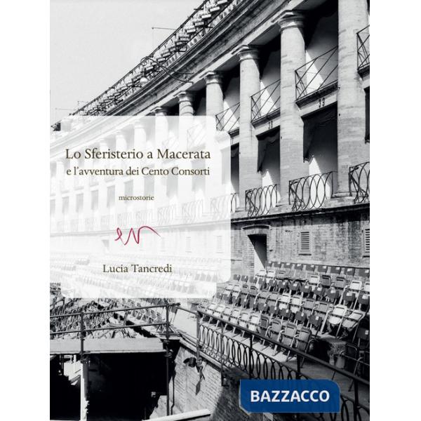 Sferisterio a Macerata e l'avventura dei Cento Consorti (Lo)