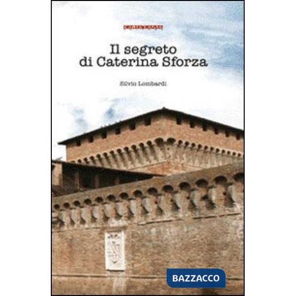 Segreto di Caterina Sforza (Il)