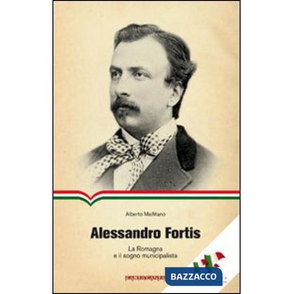 Alessandro Fortis. La Romagna e il sogno municipalista