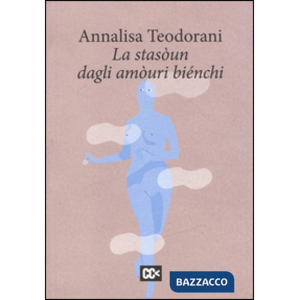 Stasòun dagli amòuri biénchi. Testo romagnolo e italiano (La)