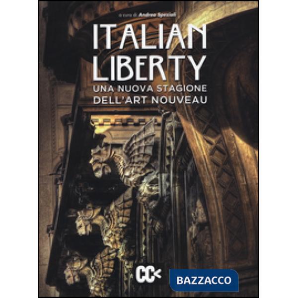 Italian liberty. Una nuova stagione dell'Art Nouveau. Ediz. illustrata