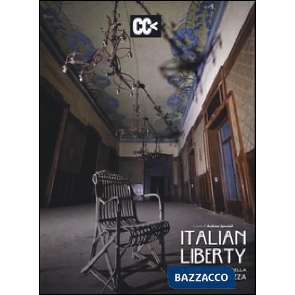 Italian liberty. Il sogno europeo della grande bellezza. Ediz. illustrata