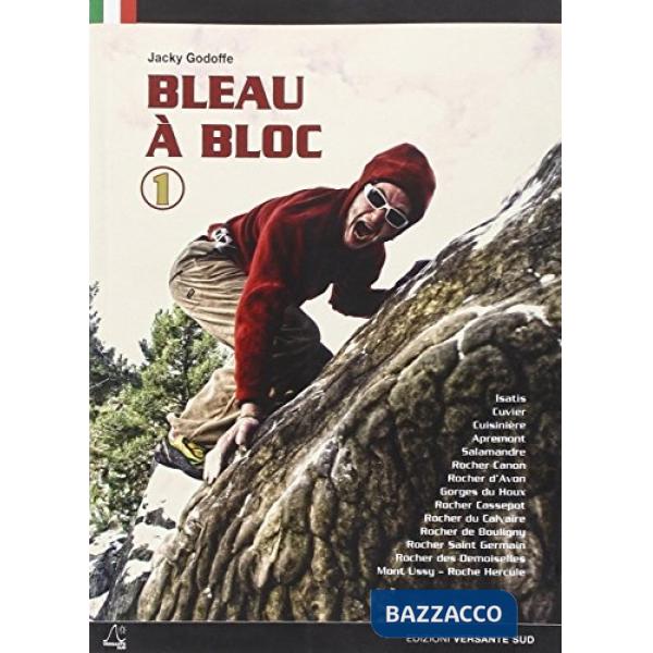 Bleau à bloc. Ediz. italiana. Vol. 1