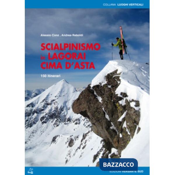 Scialpinismo in Lagorai e Cima d'Asta. 150 itinerari