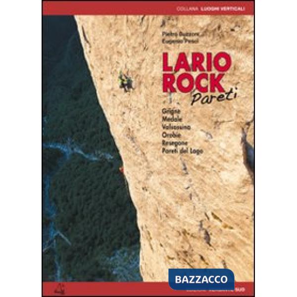 Lario rock. Pareti. Grigne, Medale, Valsassina, Orobie, Resegone, Pareti del Lagonglese