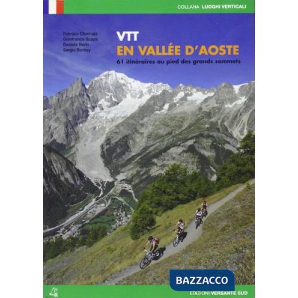 Vtt en Vallée d'Aoste. 61 itineraries au pieds des grands sommets
