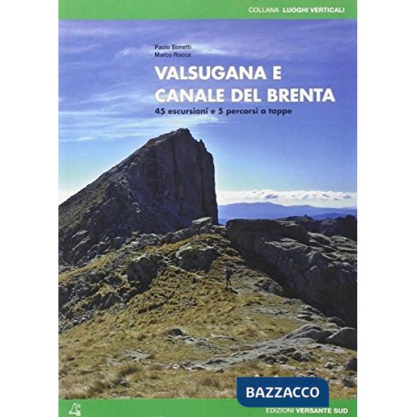 Valsugana e canale del Brenta. 45 escursioni e 5 percorsi a tappe