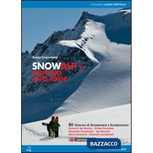 Snowalp in Trentino Alto Adige. 60 itinerari di snowboard e scialpinismo