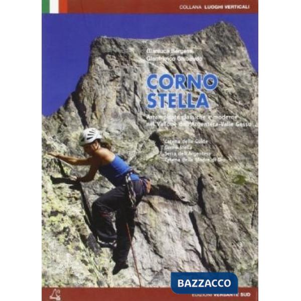 Corno Stella. Arrampicate classiche e moderne nel vallone dell'Argentera-Valle Gesso