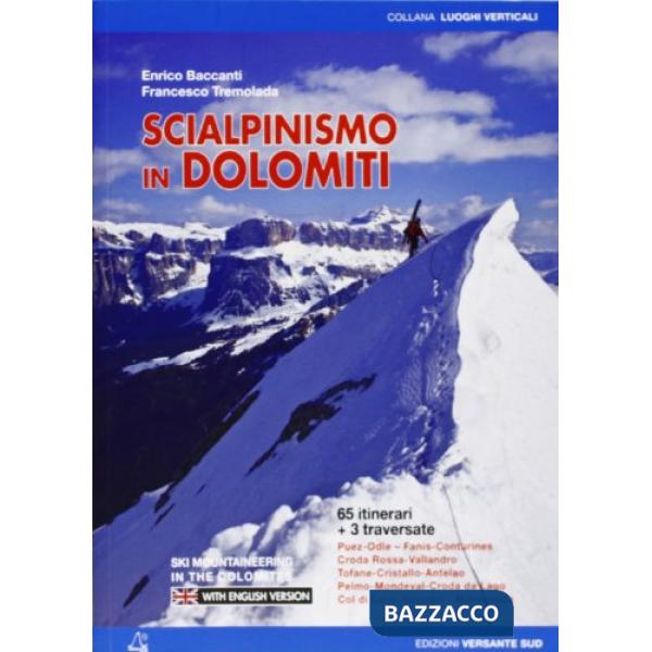 Scialpinismo in Dolomiti. Oltre 65 itinerari, 3 traversate di più giorni