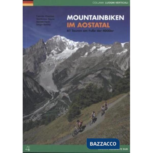 Mountainbiken im Aostatal. 61 Touren am Fube der 4000er