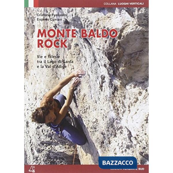 Monte Baldo rock. Vie e falesie tra il lago di Garda e la Val d'Adige