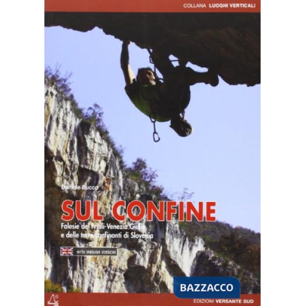 Friuli e terre di confine. Falesie del Friuli Venezia Giulia e delle terre confinanti di Slovenia