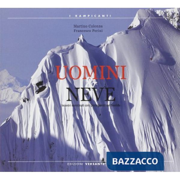 Uomini & neve. Incontri ravvicinati con i protagonisti del freeride