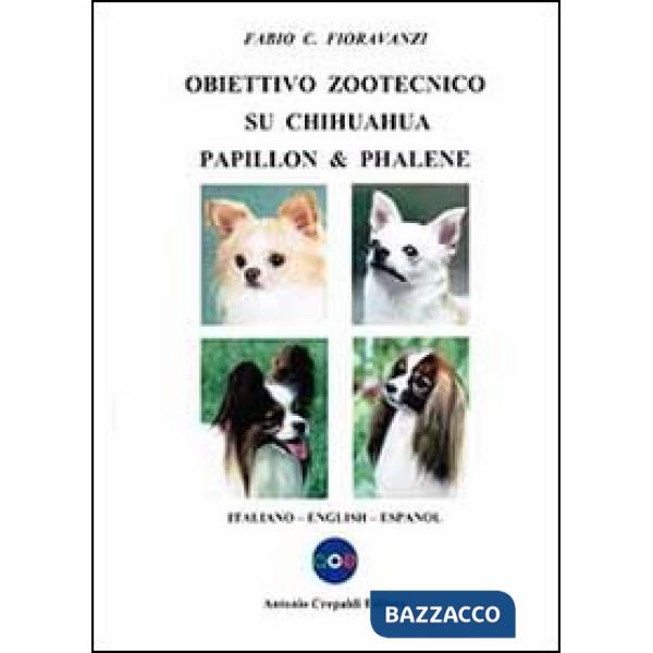 Obiettivo zootecnico su chihuahua papillon & phalene. Ediz. italiana, inglese e spagnola