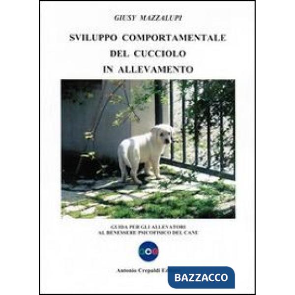 Svilupppo comportamentale del cucciolo in allevamento. Guida per gli allevatori al benessere psicofisico del cane