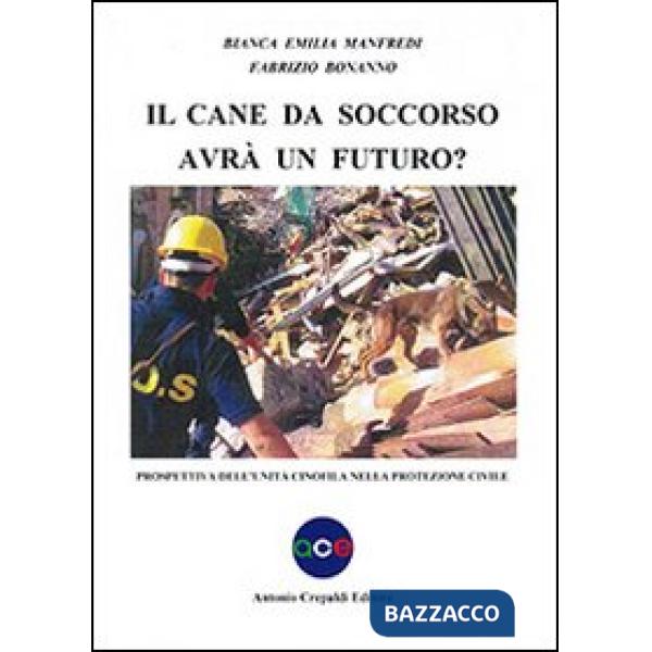Cane da soccorso avrà un futuro? Prospettiva dell'unità cinofila nella protezione civile (Il)