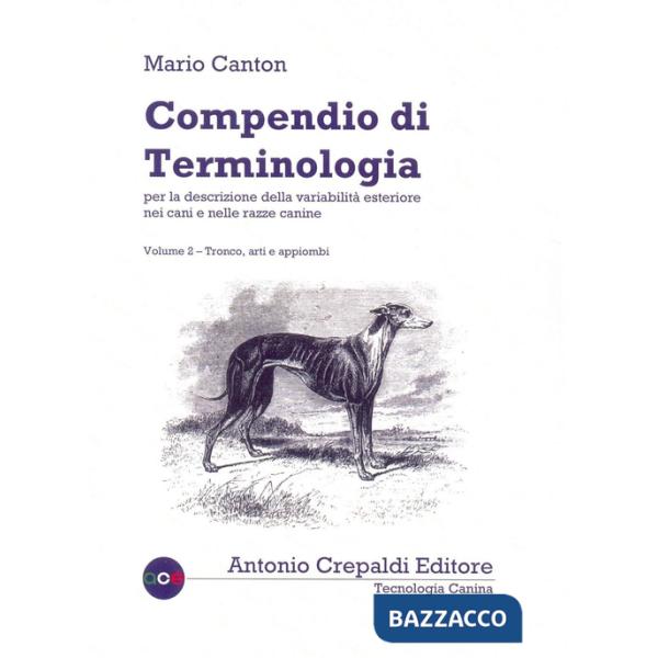 Compendio di terminologia per la descrizione della variabilità esteriore nei cani e nelle razze canine. Vol. 2: Tronco arti e ap