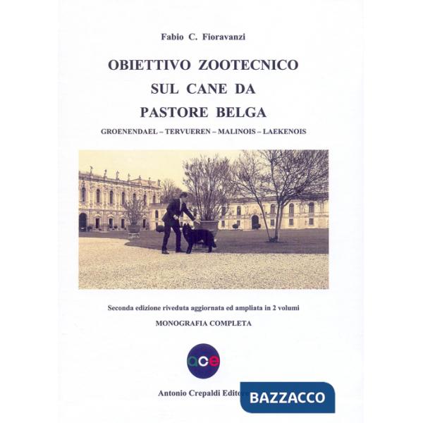 Obiettivo zootecnico sul cane da pastore belga. Groenendael, Tervueren, Malinois, Laekenois. Monografia completa