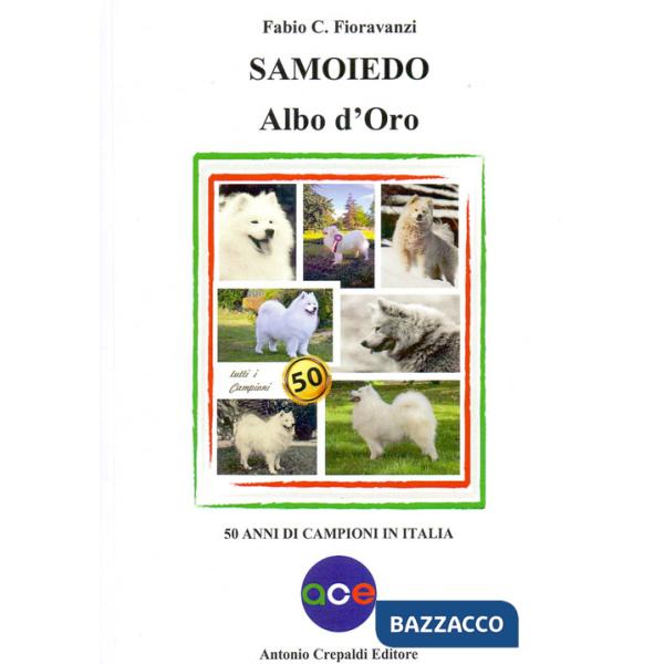 Samoiedo albo d'oro. 50 anni di campioni in italia