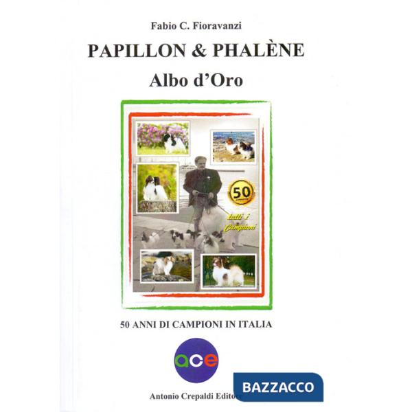 Papillon & Phalène. Albo d'oro. 50 anni di campioni in Italia