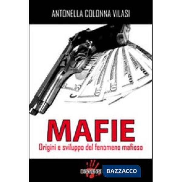 Mafie. Origini e sviluppo del fenomeno mafioso