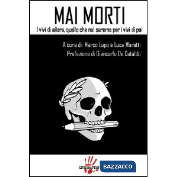 Mai morti. I vivi di allora, quello che noi saremo per i vivi di poi