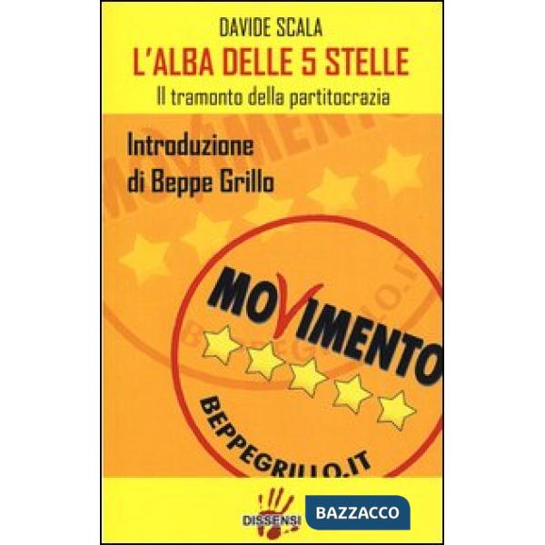 Alba delle 5 Stelle. Il tramonto della partitocrazia (L')