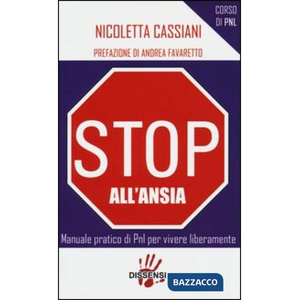 Stop all'ansia. Manuale pratico di PNL per vivere liberamente
