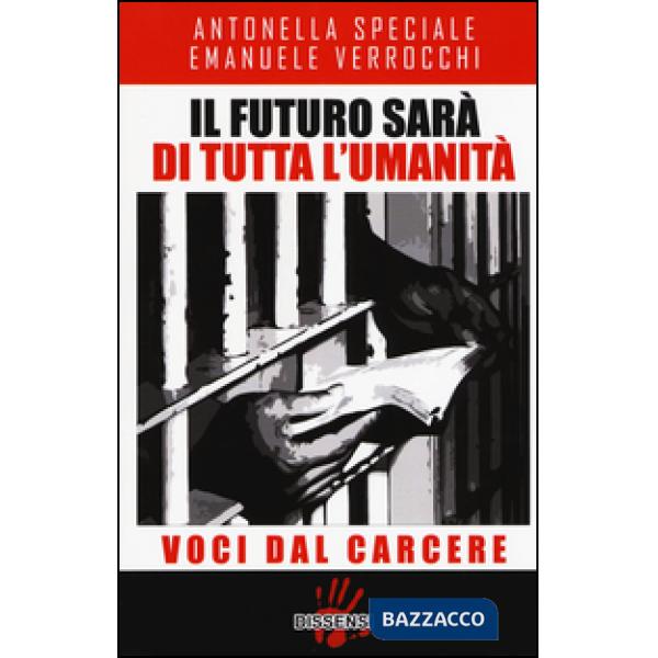 Futuro sarà di tutta l'umanità. Voci dal carcere (Il)