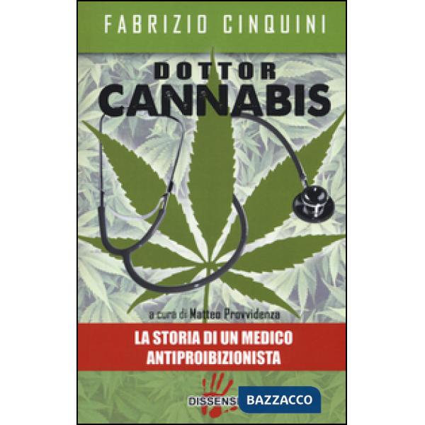 Dottor Cannabis. La storia di un medico antiproibizionista