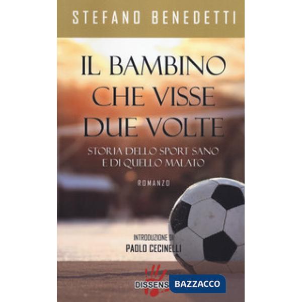 Bambino che visse due volte. Storia dello sport sano e di quello malato (Il)